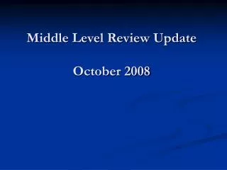 Middle Level Review Update October 2008