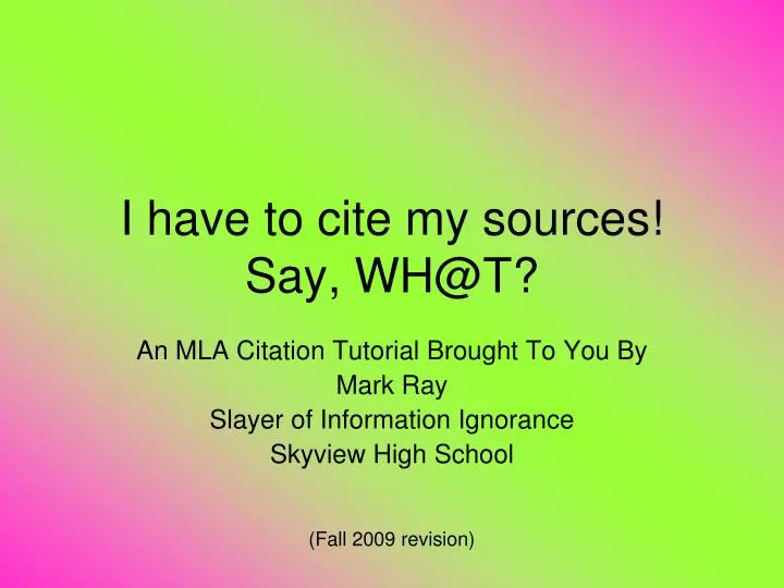 i have to cite my sources say wh@t