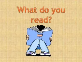 What do you read?