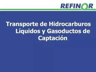 Transporte de Hidrocarburos Líquidos y Gasoductos de Captación
