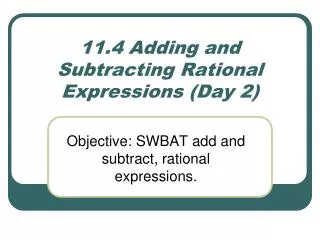 11.4 Adding and Subtracting Rational Expressions (Day 2)