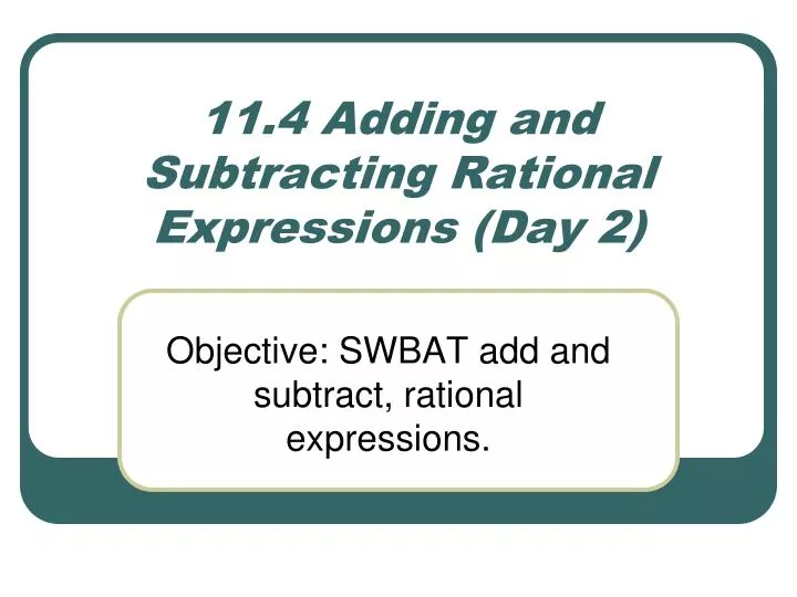 11 4 adding and subtracting rational expressions day 2