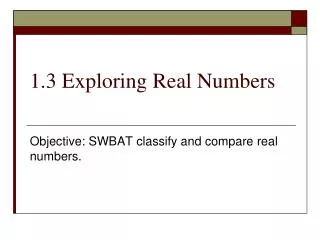 1.3 Exploring Real Numbers