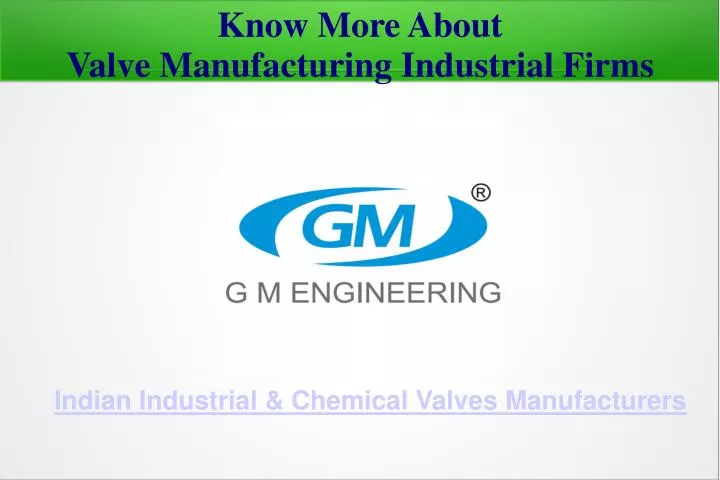 know more about valve manufacturing industrial firms