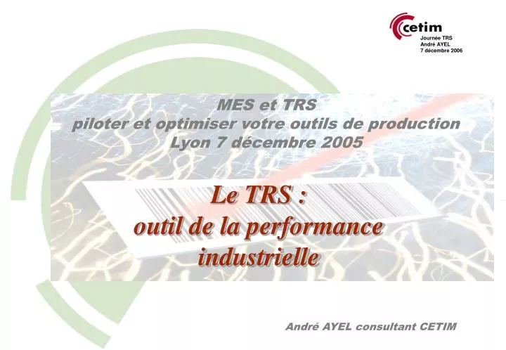 mes et trs piloter et optimiser votre outils de production lyon 7 d cembre 2005