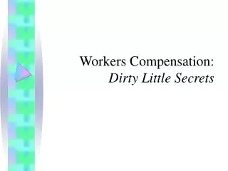 Workers Compensation: Dirty Little Secrets