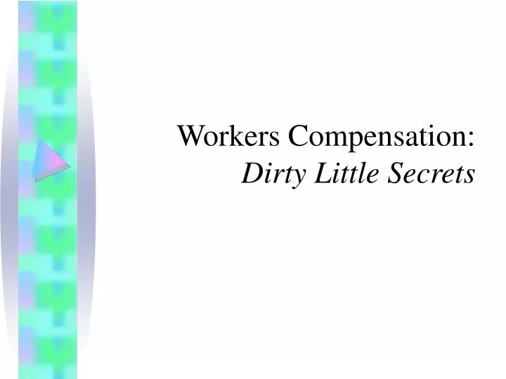 workers compensation dirty little secrets