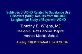 Timothy E. Wilens, MD Massachusetts General Hospital Harvard Medical School