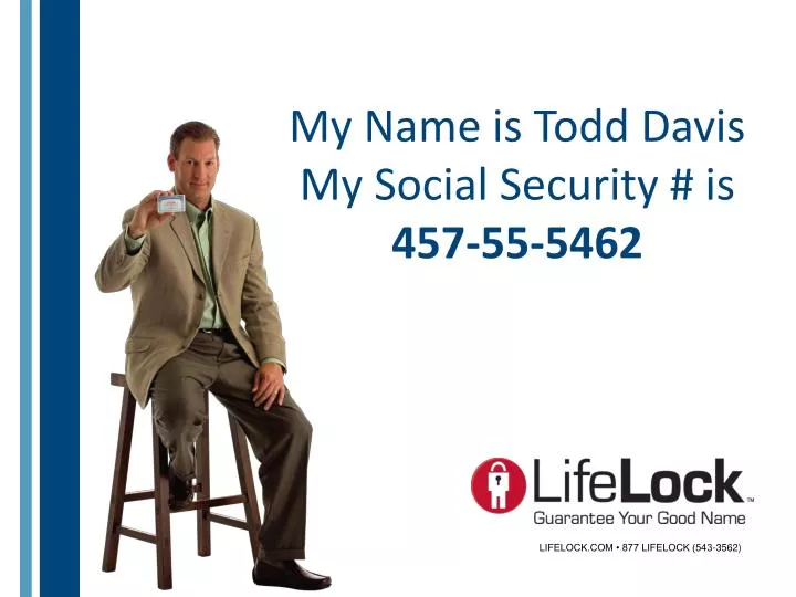 my name is todd davis my social security is 457 55 5462