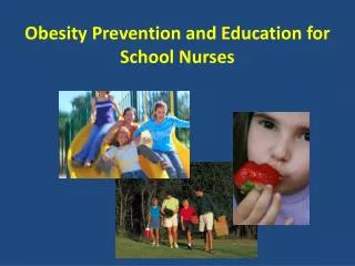 Obesity Prevention and Education for School Nurses
