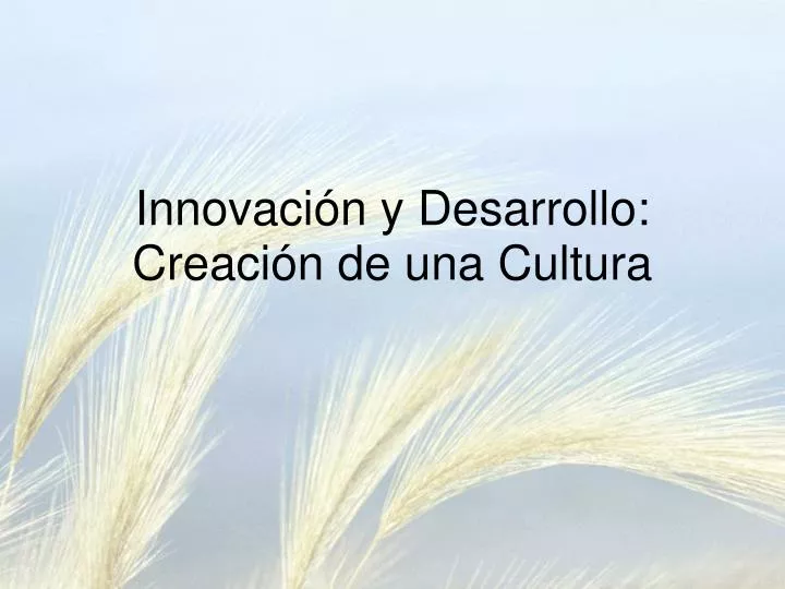 innovaci n y desarrollo creaci n de una cultura