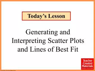 Generating and Interpreting Scatter Plots and Lines of Best Fit