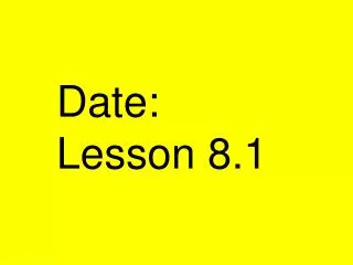 Date: Lesson 8.1
