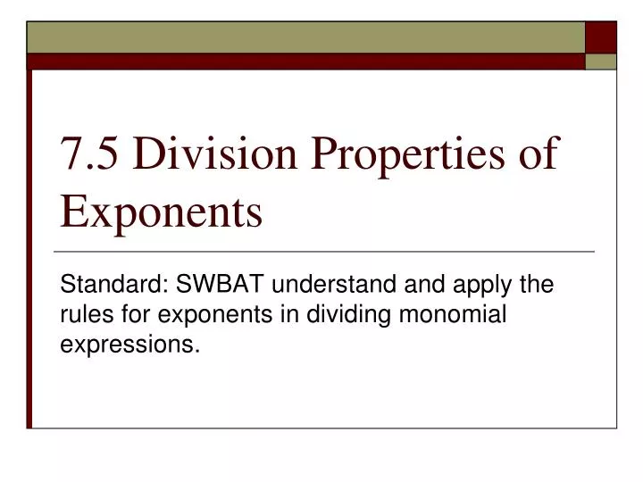 7 5 division properties of exponents