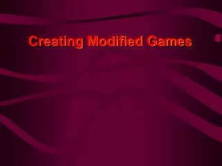 Creating Modified Games
