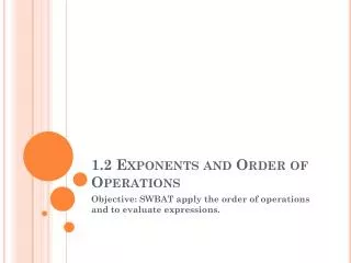 1.2 Exponents and Order of Operations