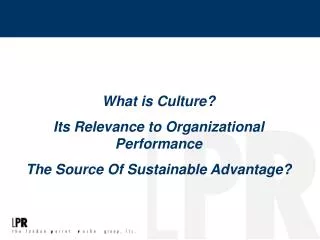 What is Culture? Its Relevance to Organizational Performance The Source Of Sustainable Advantage?