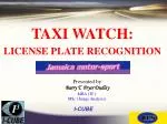 TAXI WATCH: LICENSE PLATE RECOGNITION - slide 1