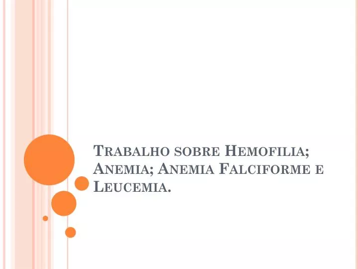 trabalho sobre hemofilia anemia anemia falciforme e leucemia
