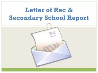 Letter of Rec &amp; Secondary School Report