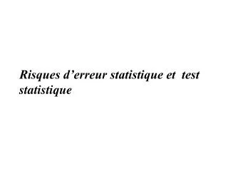 risques d erreur statistique et test statistique