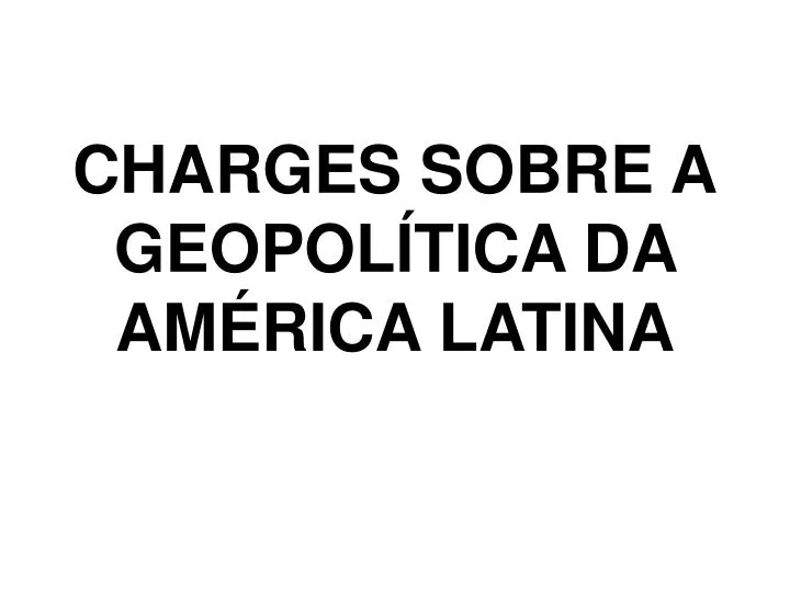 charges sobre a geopol tica da am rica latina