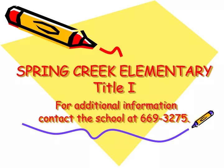 spring creek elementary title i for additional information contact the school at 669 3275