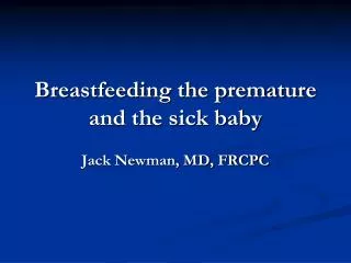 Breastfeeding the premature and the sick baby