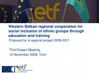 Proposal for a regional project 2009-2011 Third Expert Meeting, 14 November 2008, Turin
