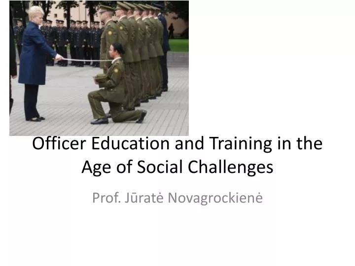 officer education and training in the a ge of social challenges