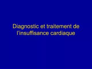 diagnostic et traitement de l insuffisance cardiaque