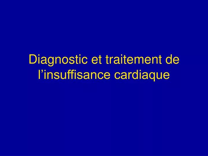 diagnostic et traitement de l insuffisance cardiaque