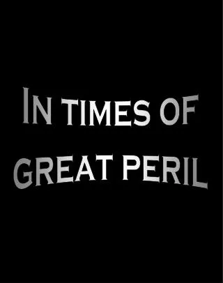 In times of great peril