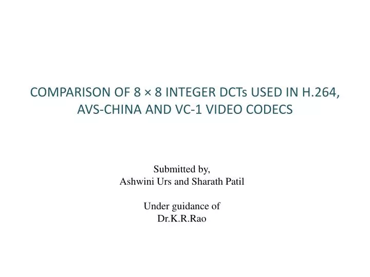 comparison of 8 8 integer dcts used in h 264 avs china and vc 1 video codecs