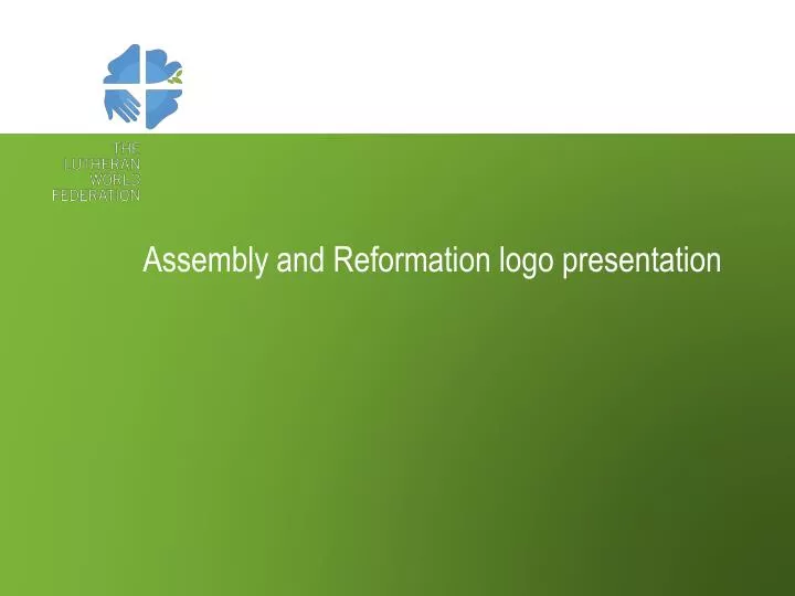 assembly and reformation logo presentation