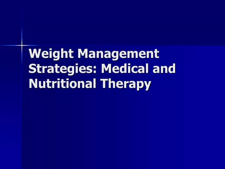 weight management strategies medical and nutritional therapy