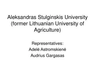 Aleksandras Stulginskis University (former Lithuanian University of Agriculture )