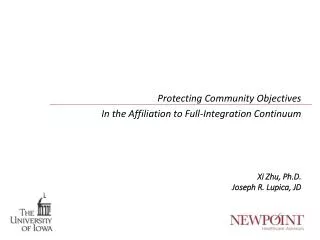 Protecting Community Objectives In the Affiliation to Full-Integration Continuum Xi Zhu, Ph.D.