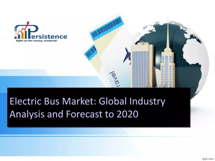 electric bus market global industry analysis and forecast to 2020