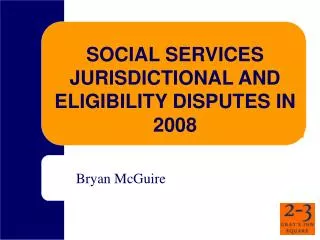 SOCIAL SERVICES JURISDICTIONAL AND ELIGIBILITY DISPUTES IN 2008