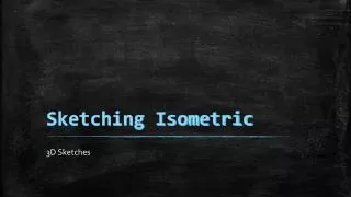 Sketching Isometric