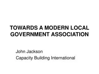 TOWARDS A MODERN LOCAL GOVERNMENT ASSOCIATION