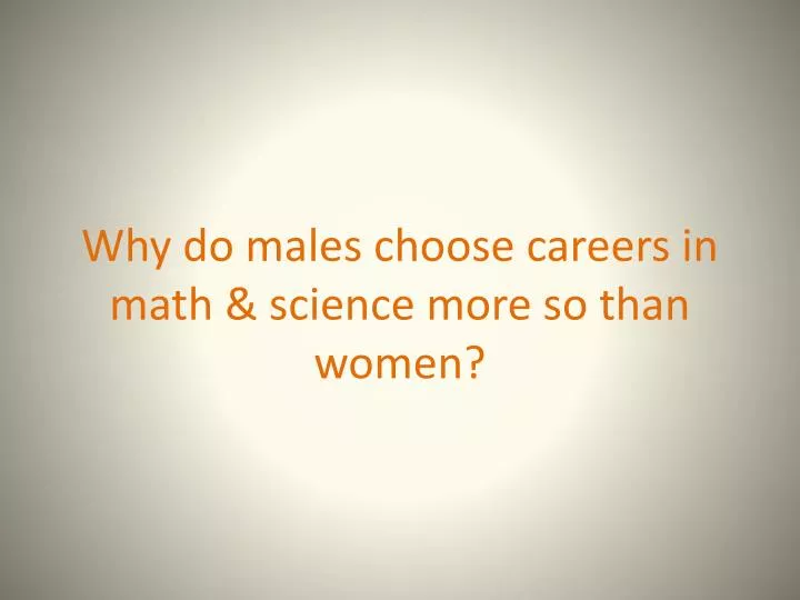 why do males choose careers in math science more so than women