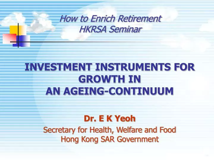 how to enrich retirement hkrsa seminar investment instruments for growth in an ageing continuum