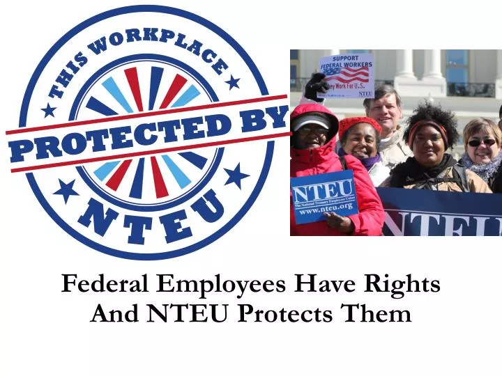 federal employees have rights and nteu protects them