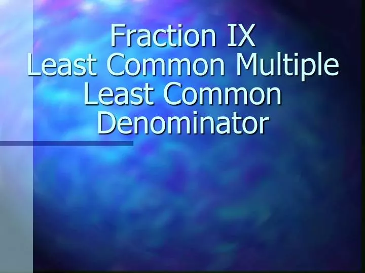 fraction ix least common multiple least common denominator