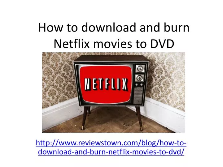 how to download and burn netflix movies to dvd