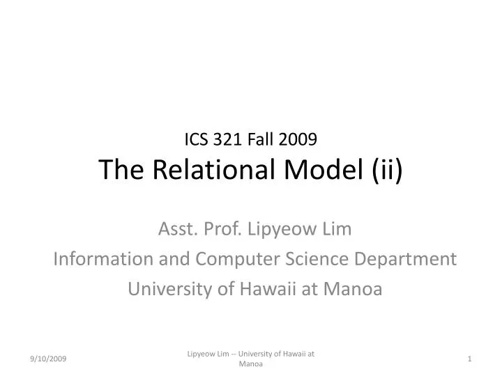 ics 321 fall 2009 the relational model ii