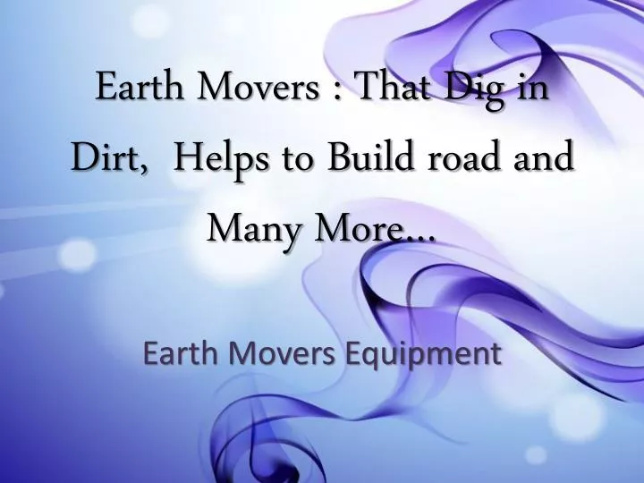 earth movers that dig in dirt helps to build road and many more