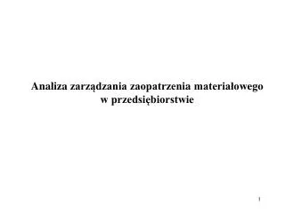 a naliz a zarz dzania zaopatrzeni a materia ow ego w przedsi biorstwie